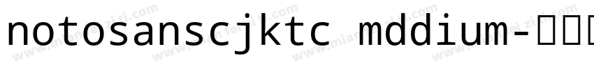 notosanscjktc mddium字体转换